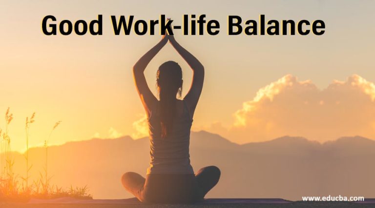 Good Work-life Balance | Good Work-life Balance and Benefits