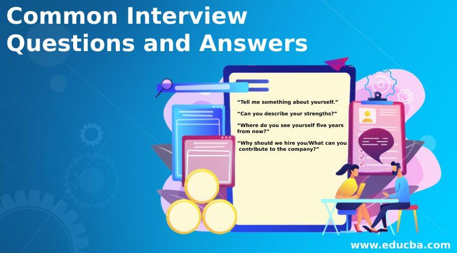 Common Interview Questions and Answers