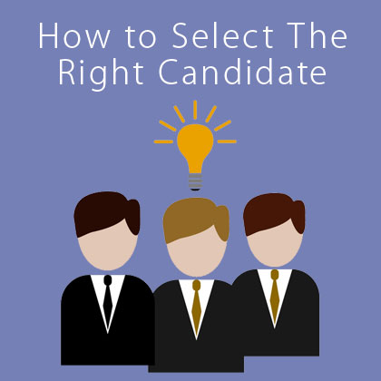 How to Select The Right Candidate