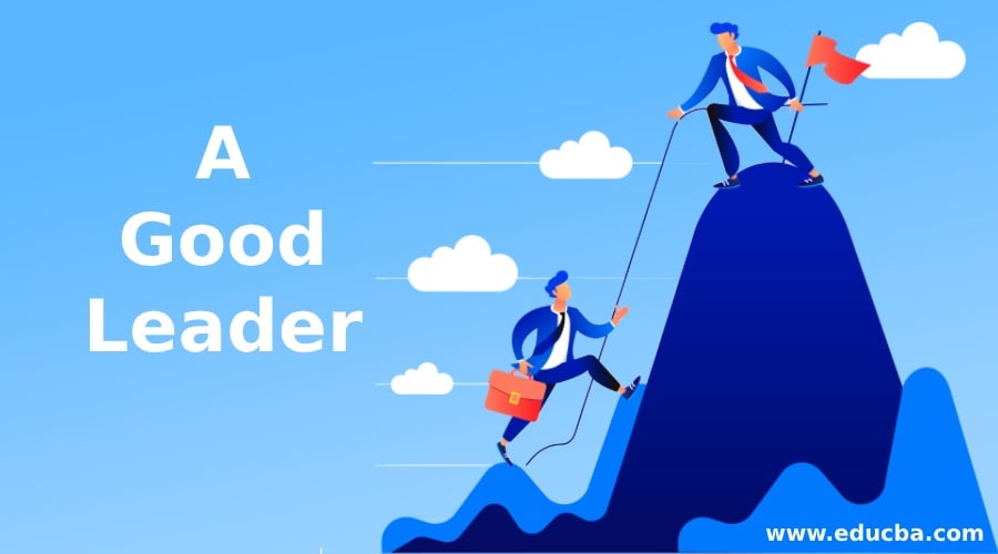 A Good Leader | Best Qualities To Become a Good Leader