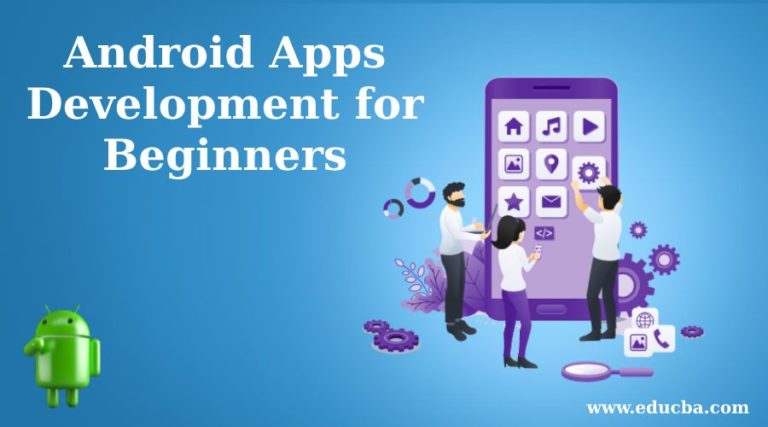 Android Apps Development For Beginners | Launch Your Android App