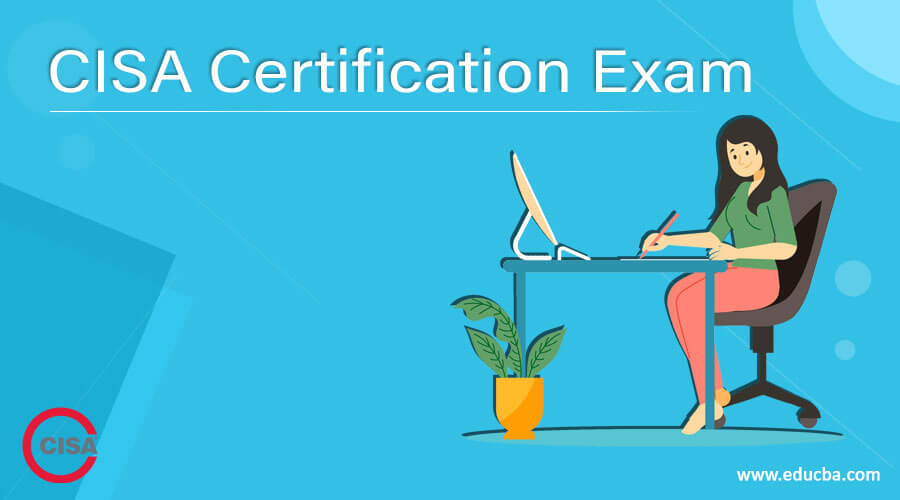 CISA Certification Exam | Earning Your Valuable CISA Certification