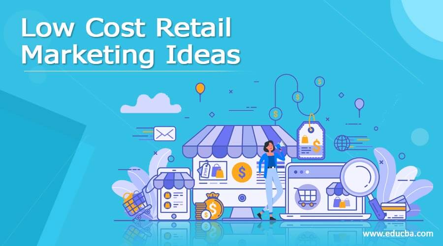 Low Cost Retail Marketing Ideas