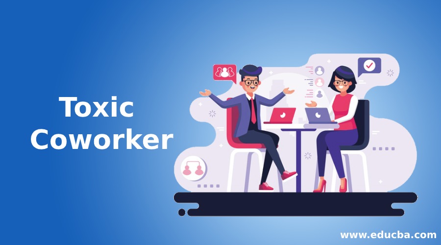 Toxic coworker Top 8 tips to deal with lazy toxic coworker