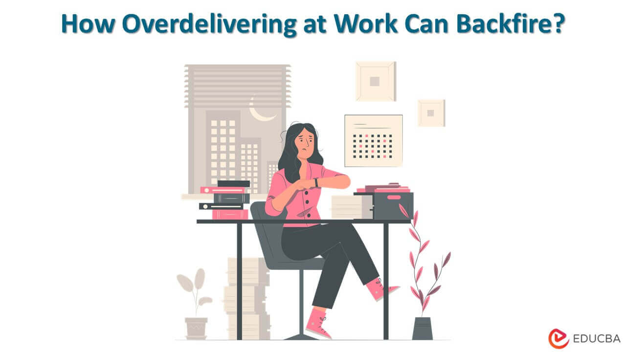 How Overdelivering at Work Can Backfire