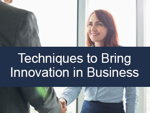 10 Innovative techniques to Bring Innovation in Business