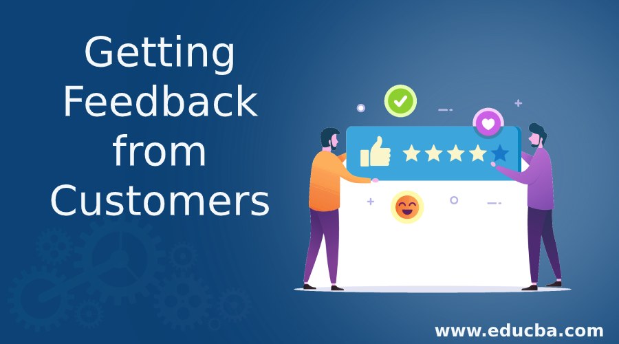 Getting Feedback from Customers | Top 9 Strategies To get Feedback