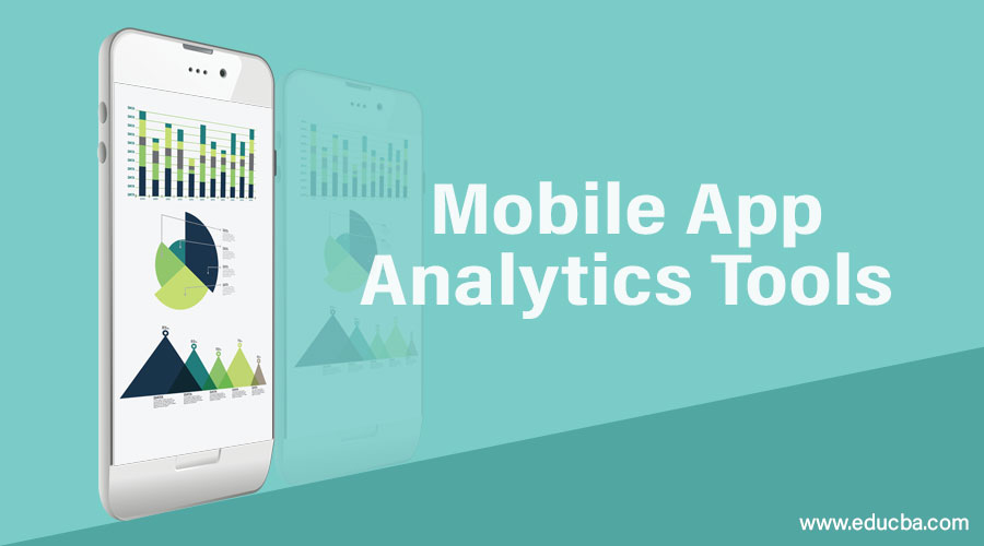 Mobile App Analytics Tools Everyone Must Use In The Industry eduCBA