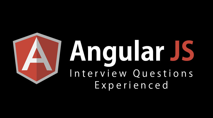 Top 10 AngularJS Interview Questions for Experienced {Updated for ...
