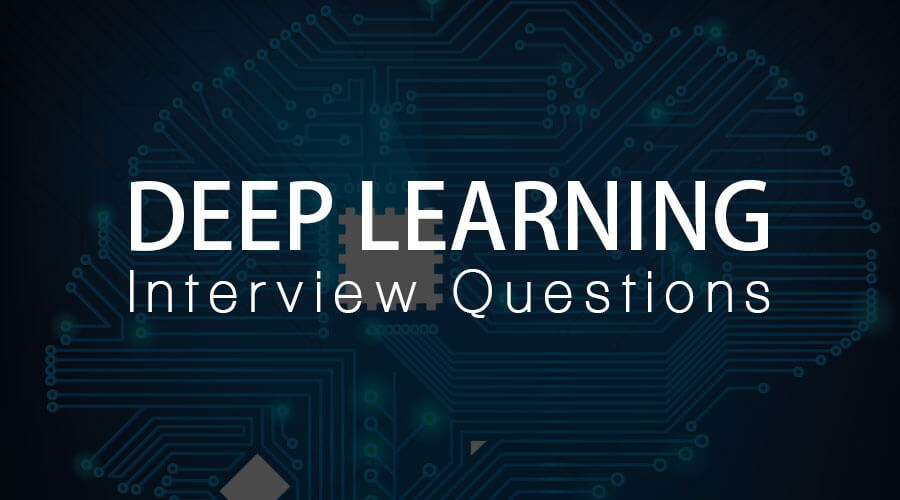 Deep Learning Interview Questions