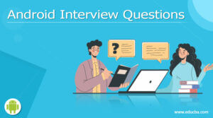 Top 10 Android Interview Questions and Answers Updated for 2022