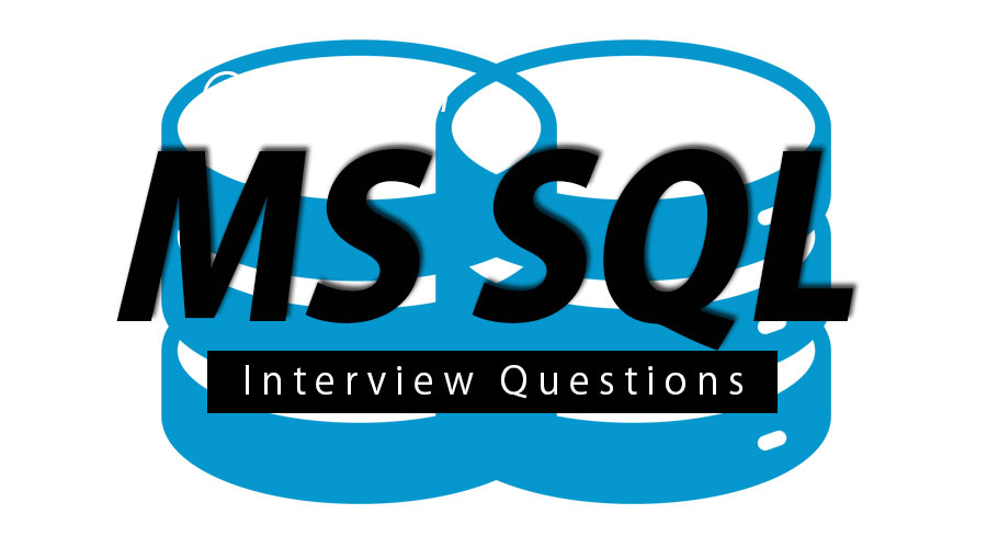 MS SQL Interview Questions