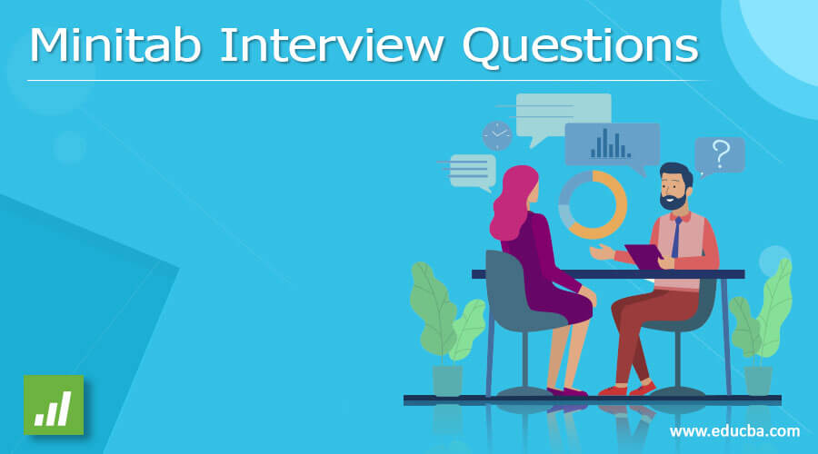 Learn Top 7 Minitab Interview Questions & Answers For 2023