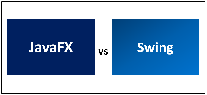 JavaFX vs Swing | 6 Amazing Comparison You Should Learn