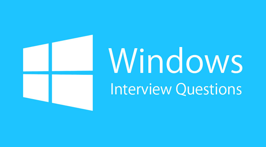 Top 10 Windows Interview Questions And Answers {updated for 2023}