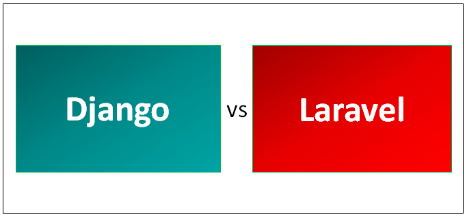 Django Vs Laravel Top 8 Most Awesome Differences To Learn