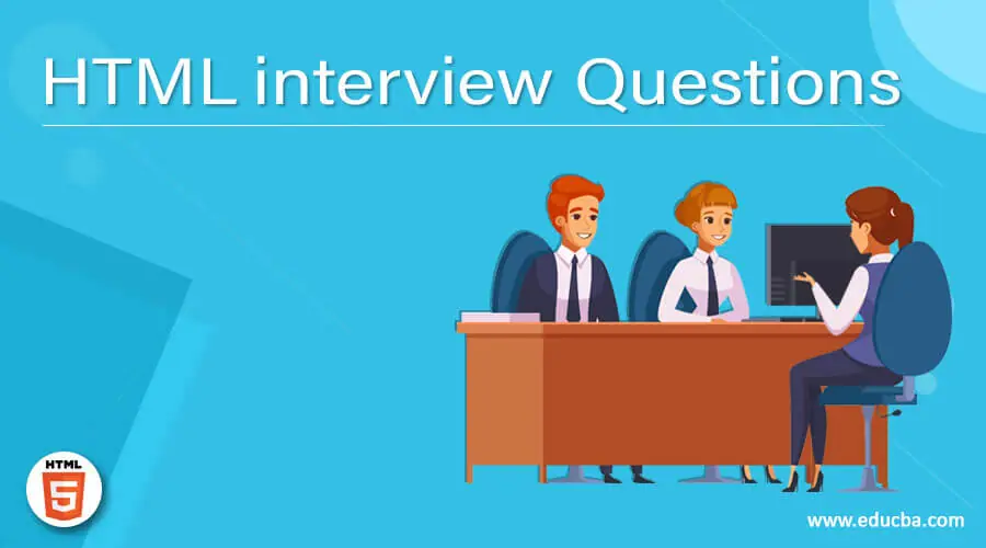 Top 40 HTML Interview Questions And Answers {Updated For 2021}