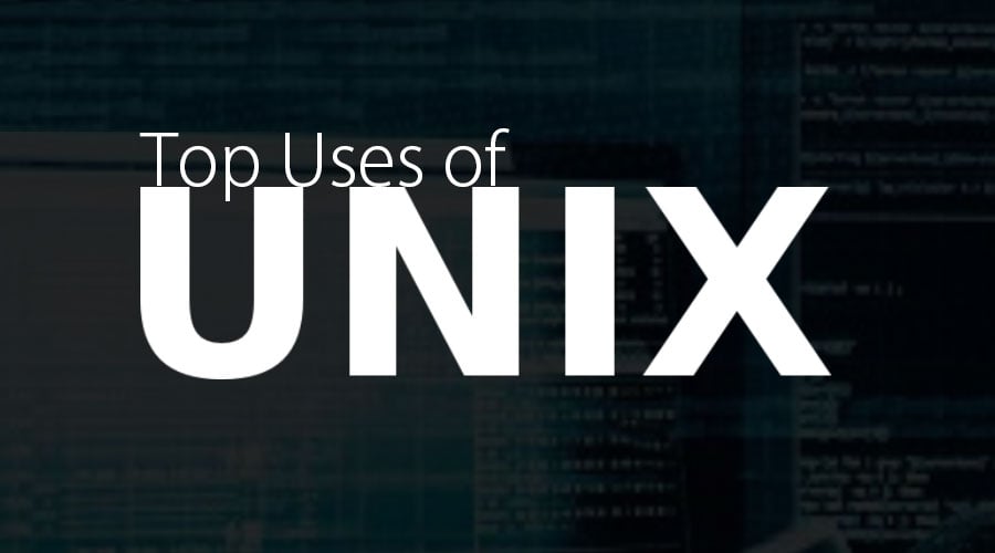 Uses of Unix | Why And When Uses Of Unix Is Suitable In Real Life