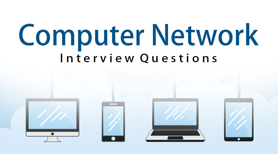 Top 23 Computer Network Interview Questions {Updated For 2023}