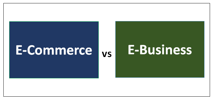 E-Commerce vs. E-Business