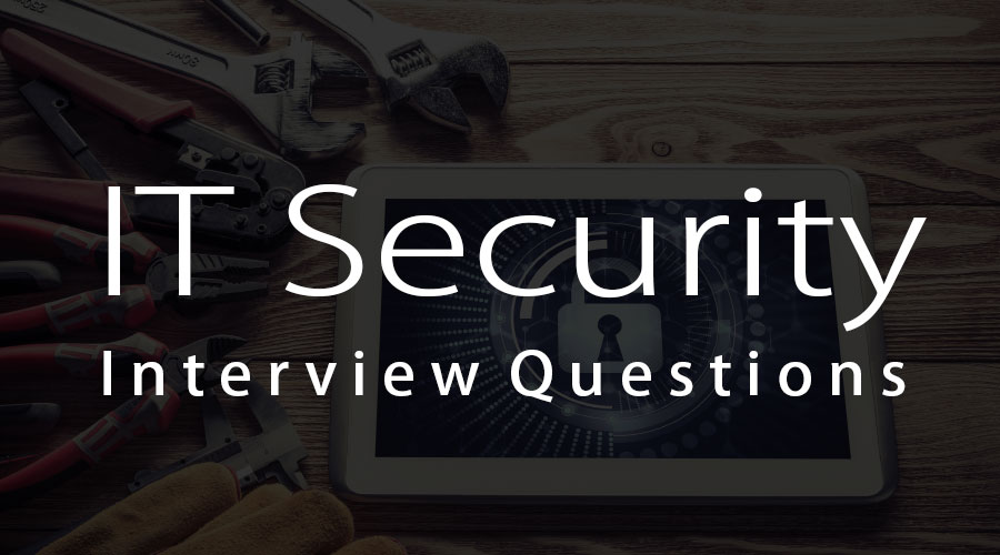 top-10-it-security-interview-questions-and-answers-updated-for-2023