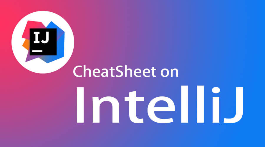 IntelliJ Cheat Sheet
