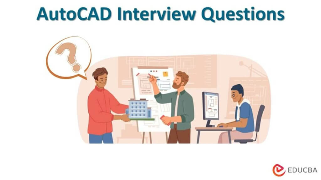 Top 10 AutoCAD Interview Questions And Answers [Updated For 2023]