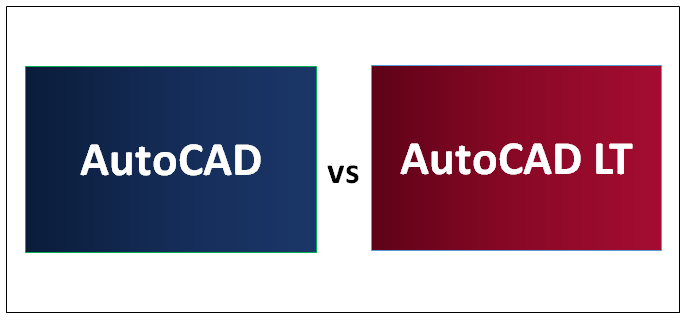 AutoCAD vs AutoCAD LT | Find Out The 7 Most Successful Differences