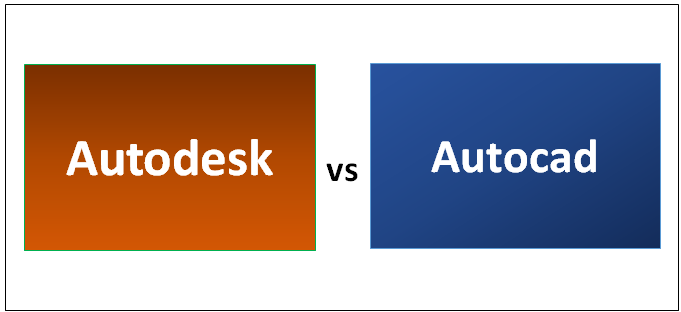 Autodesk Vs Autocad 5 Most Valuable Differences To Learn