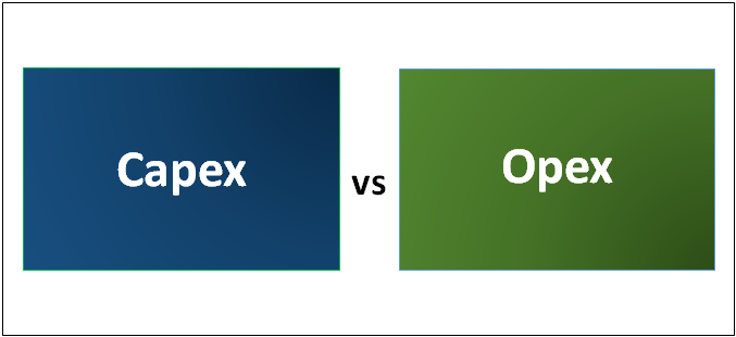 CAPEX VS OPEX