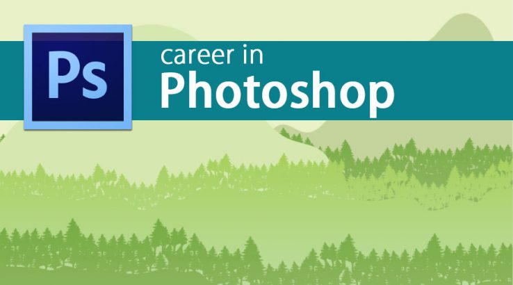 Career in Photoshop | Education | Jobs & Career Outlooks of Photoshop