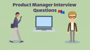 10 Product Manager Interview Questions Updated For 2023