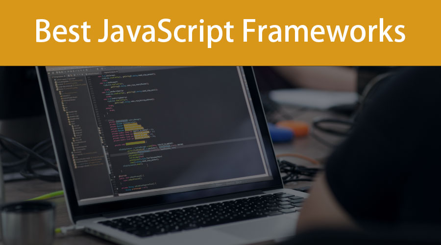 Best Javascript Frameworks | 5 Best Javascript Framework To Use In 2019