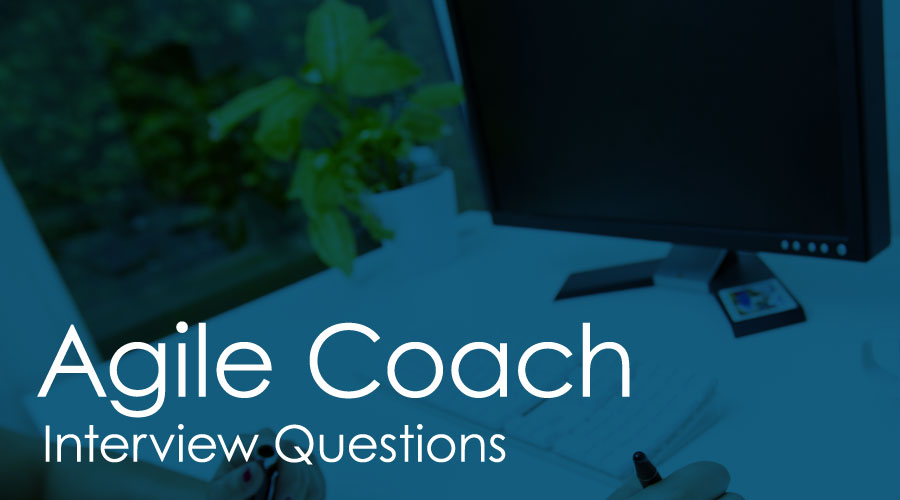 Agile Coach Interview Questions