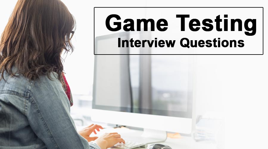 Game Testing Interview Questions