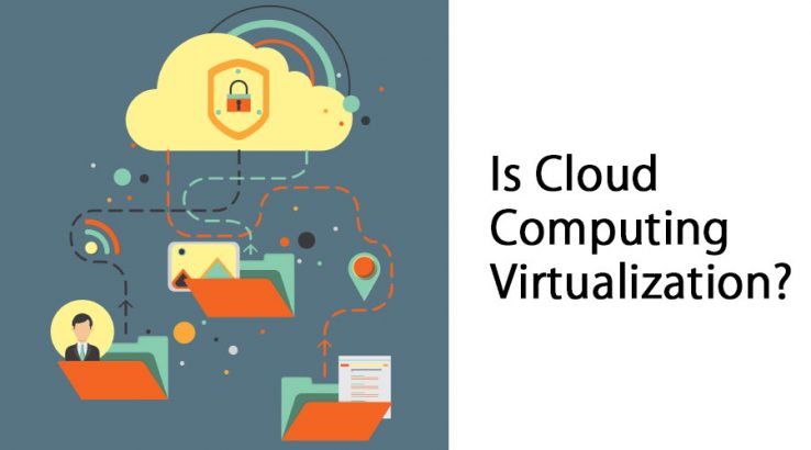 Is Cloud Computing Virtualization | Key Concept To Cloud Computing