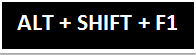 Alt + Shift + F1