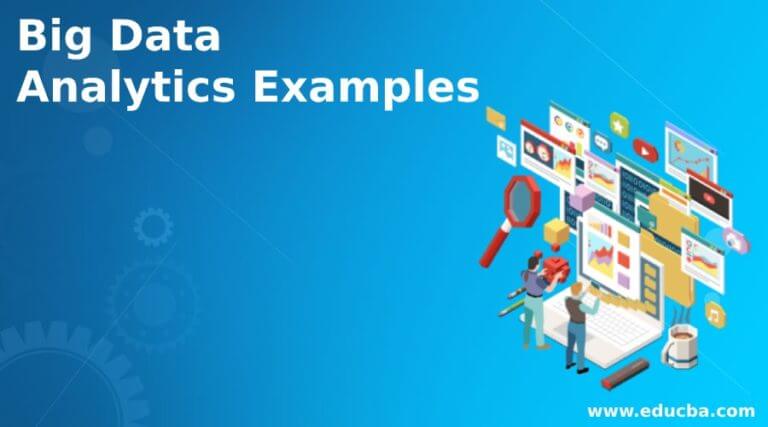 Big Data Analytics Examples | Real Life Examples Of Big Data Analytics