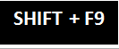 ShiFt+F9