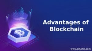 Advantages of Blockchain | Explore the Top Advantages of Blockchain