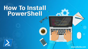 Install PowerShell | Different Versions & Steps to Install PowerShell