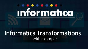 Transformations in Informatica with Example | Types of Transformation