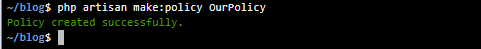 php artisan make: policy Policy_Name