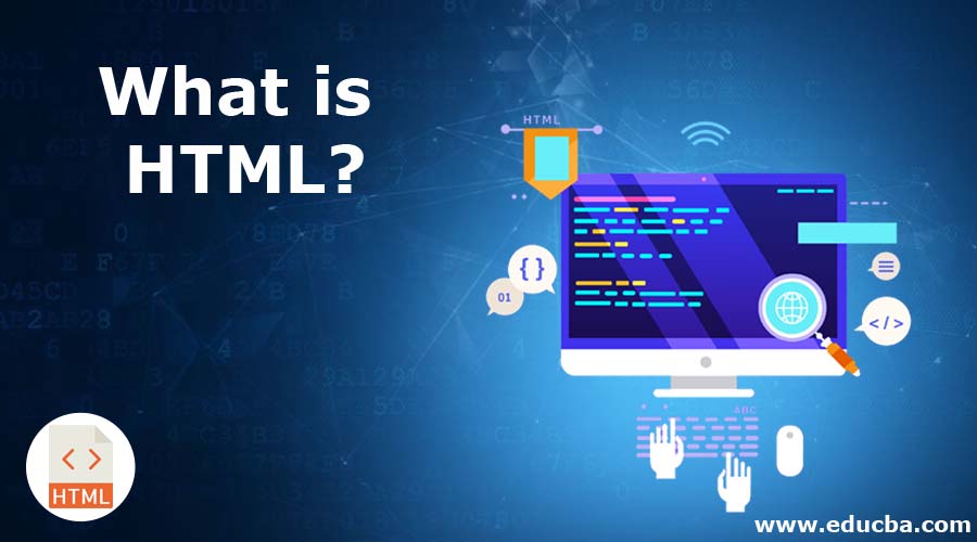 What is HTML? | Working | Need | Scope | Advantages & Career Growth