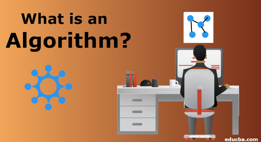 what is an algorithm? | Working of Algorithms with Examples