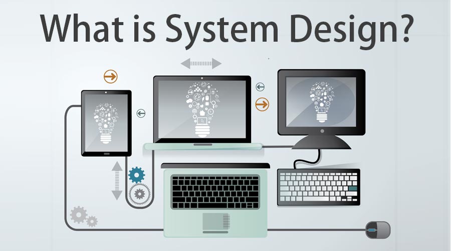 what is System Design? Key Concept Skills And Advantage