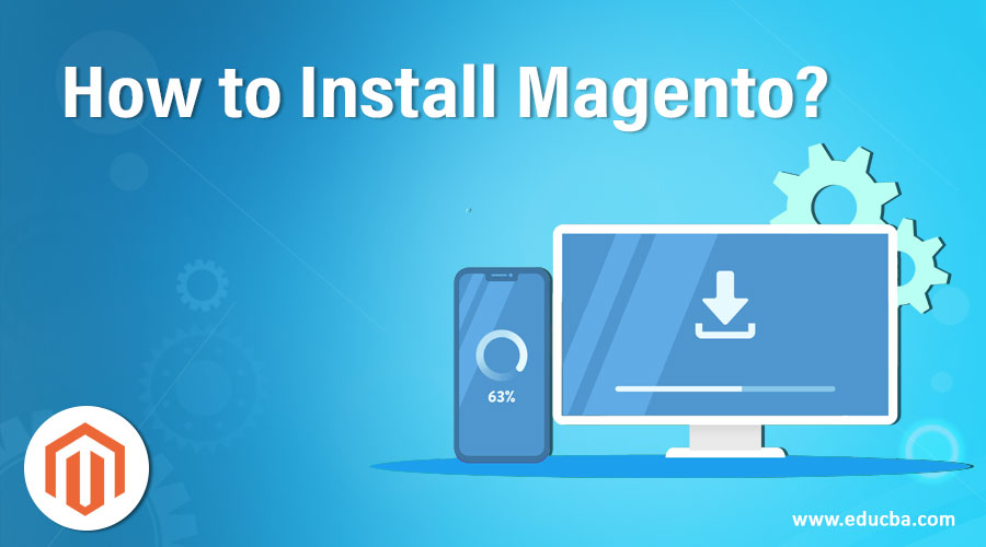 How to Install Magento? Learn Different Steps to Install Magento