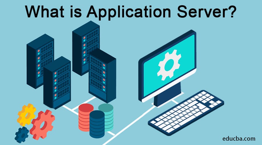 what-is-application-server-types-and-uses-with-example-advantages