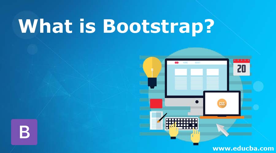 What is Bootstrap? A Quick Glance of Bootstrap with Working