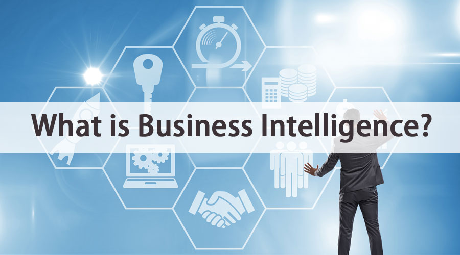 What is Business Intelligence? | How It Works | Scope & Skills | Advantage